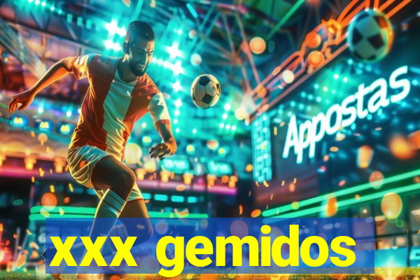 xxx gemidos